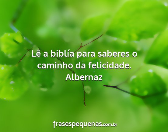 Albernaz - Lê a biblía para saberes o caminho da...