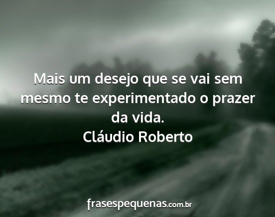 Cláudio Roberto - Mais um desejo que se vai sem mesmo te...