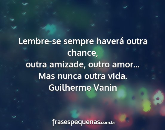 Guilherme Vanin - Lembre-se sempre haverá outra chance, outra...