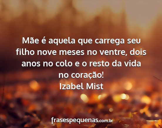 Izabel Mist - Mãe é aquela que carrega seu filho nove meses...