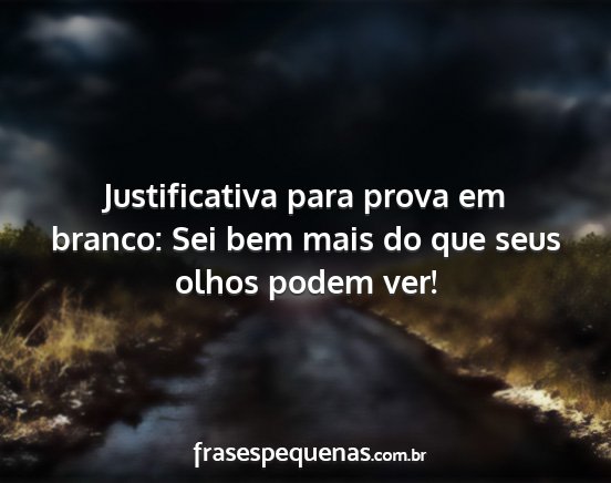 Justificativa para prova em branco: Sei bem mais...