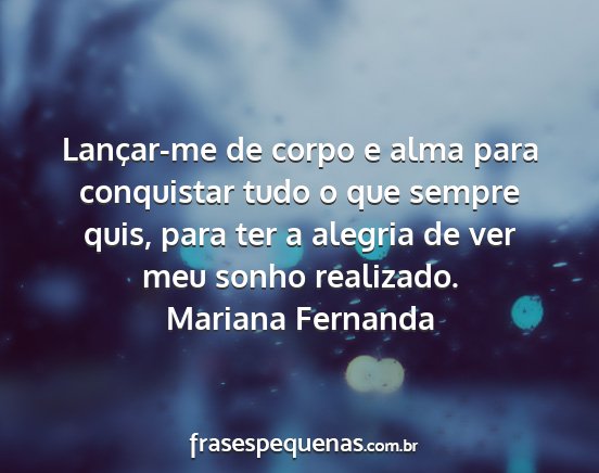 Mariana Fernanda - Lançar-me de corpo e alma para conquistar tudo o...