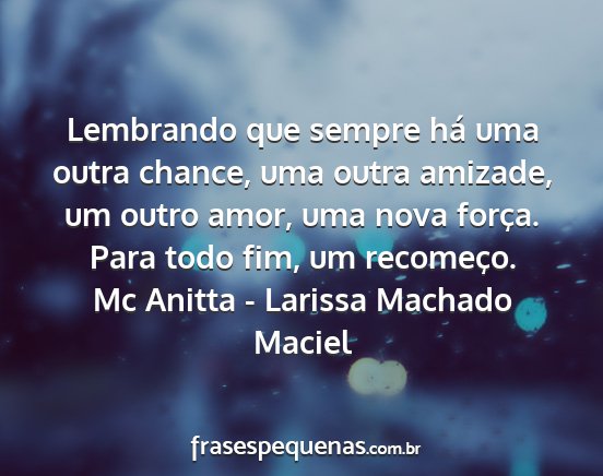 Mc Anitta - Larissa Machado Maciel - Lembrando que sempre há uma outra chance, uma...