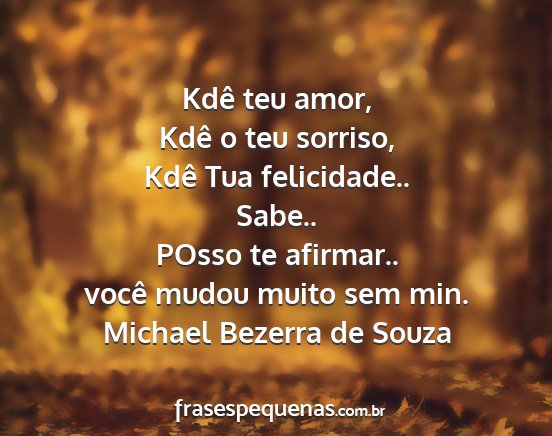 Michael Bezerra de Souza - Kdê teu amor, Kdê o teu sorriso, Kdê Tua...