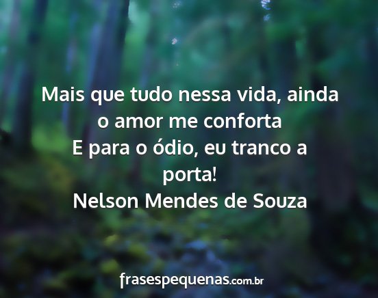 Nelson Mendes de Souza - Mais que tudo nessa vida, ainda o amor me...
