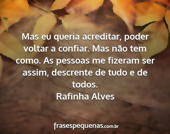 Rafinha Alves - Mas eu queria acreditar, poder voltar a confiar....