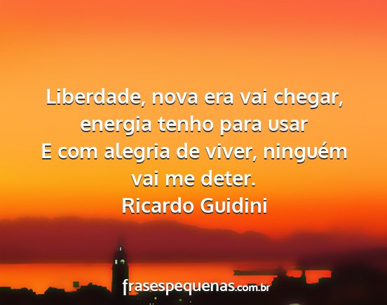 Ricardo Guidini - Liberdade, nova era vai chegar, energia tenho...
