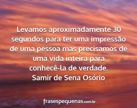 Samir de Sena Osório - Levamos aproximadamente 30 segundos para ter uma...