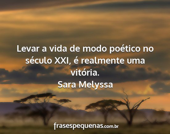 Sara Melyssa - Levar a vida de modo poético no século XXI, é...