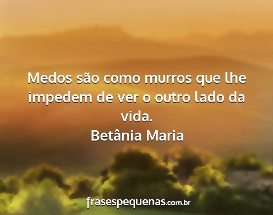 Betânia Maria - Medos são como murros que lhe impedem de ver o...