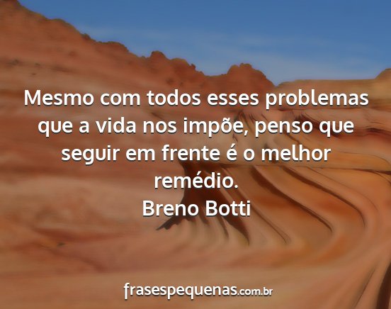 Breno Botti - Mesmo com todos esses problemas que a vida nos...