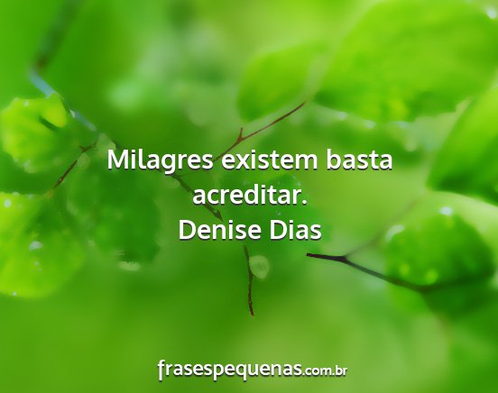 Denise Dias - Milagres existem basta acreditar....