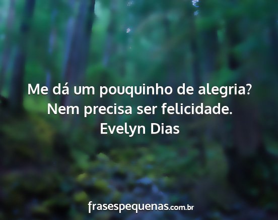 Evelyn Dias - Me dá um pouquinho de alegria? Nem precisa ser...