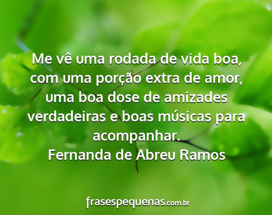 Fernanda de Abreu Ramos - Me vê uma rodada de vida boa, com uma porção...