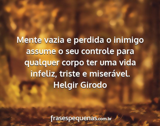 Helgir Girodo - Mente vazia e perdida o inimigo assume o seu...