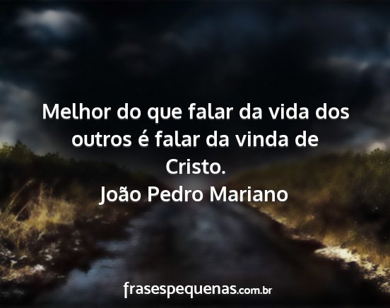 João Pedro Mariano - Melhor do que falar da vida dos outros é falar...