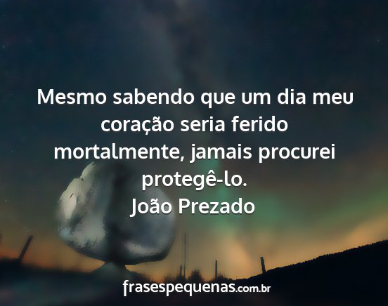 João Prezado - Mesmo sabendo que um dia meu coração seria...