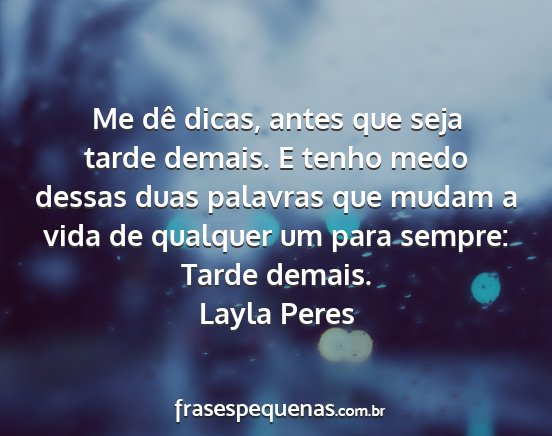 Layla Peres - Me dê dicas, antes que seja tarde demais. E...