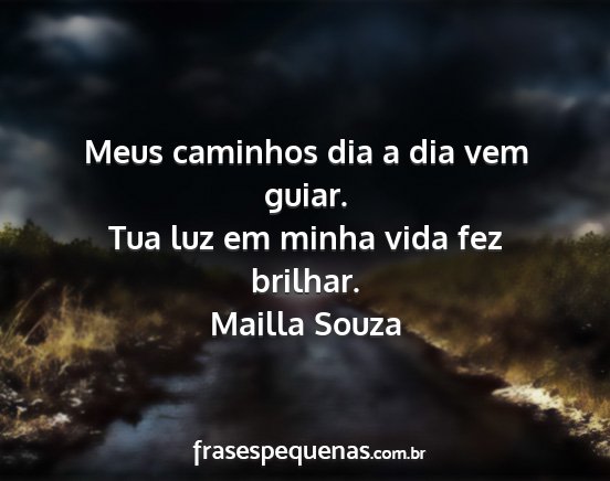 Mailla Souza - Meus caminhos dia a dia vem guiar. Tua luz em...