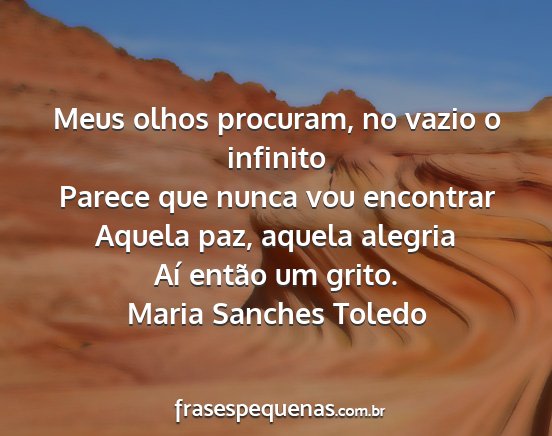 Maria Sanches Toledo - Meus olhos procuram, no vazio o infinito Parece...