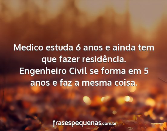 Medico estuda 6 anos e ainda tem que fazer...
