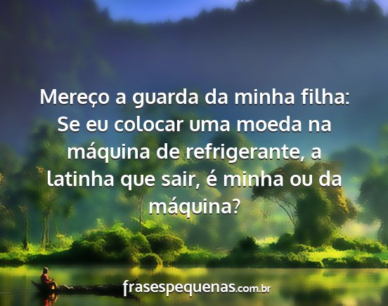 Mereço a guarda da minha filha: Se eu colocar...