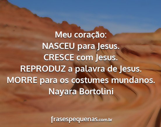 Nayara Bortolini - Meu coração: NASCEU para Jesus. CRESCE com...