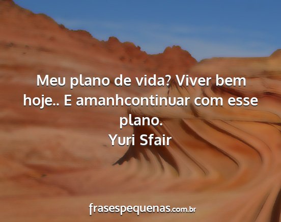 Yuri Sfair - Meu plano de vida? Viver bem hoje.. E...