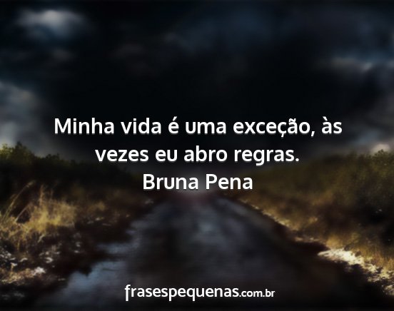 Bruna Pena - Minha vida é uma exceção, às vezes eu abro...