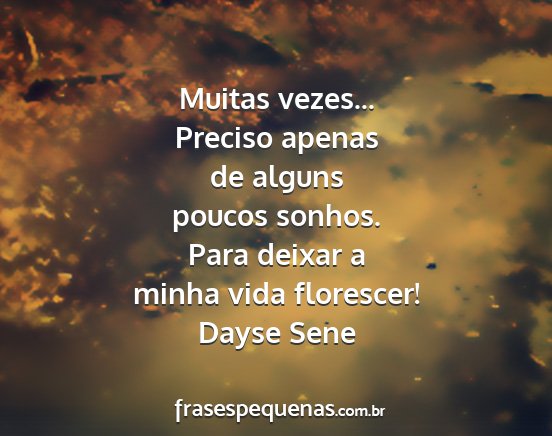 Dayse Sene - Muitas vezes... Preciso apenas de alguns poucos...