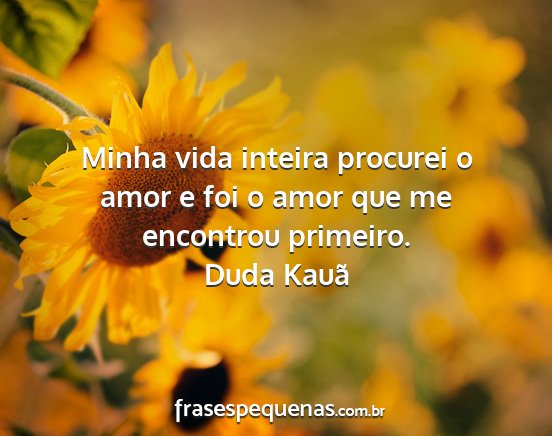 Duda Kauã - Minha vida inteira procurei o amor e foi o amor...