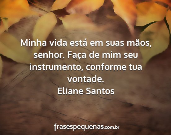 Eliane Santos - Minha vida está em suas mãos, senhor. Faça de...