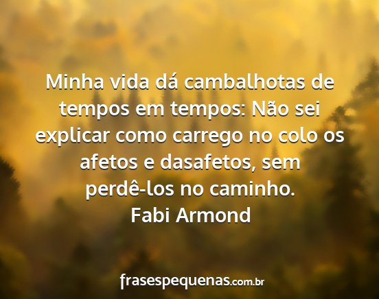 Fabi Armond - Minha vida dá cambalhotas de tempos em tempos:...