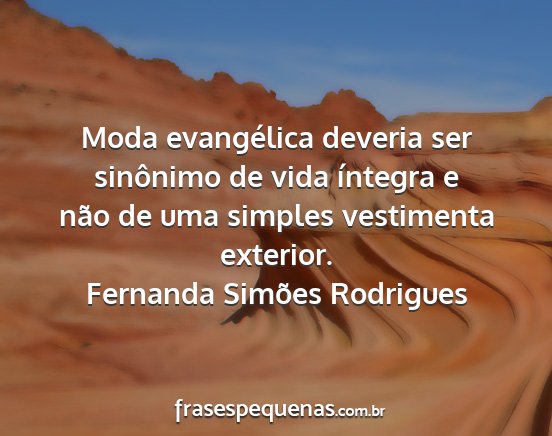 Fernanda Simões Rodrigues - Moda evangélica deveria ser sinônimo de vida...