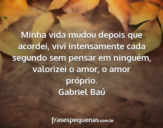 Gabriel Baú - Minha vida mudou depois que acordei, vivi...