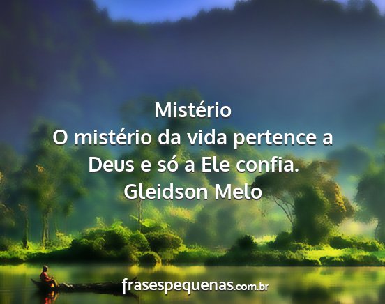 Gleidson Melo - Mistério O mistério da vida pertence a Deus e...