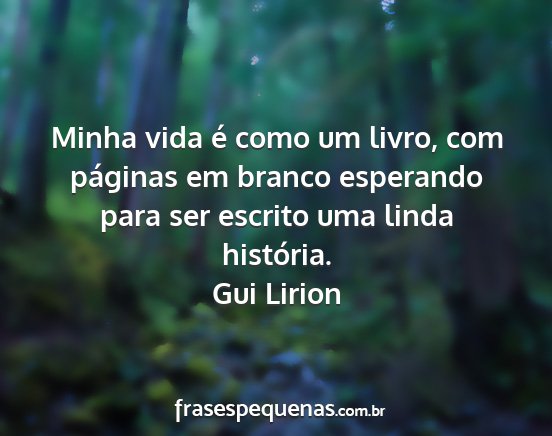 Gui Lirion - Minha vida é como um livro, com páginas em...