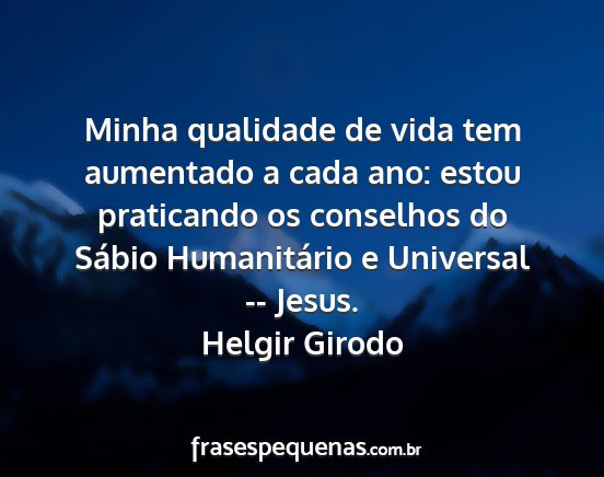 Helgir Girodo - Minha qualidade de vida tem aumentado a cada ano:...