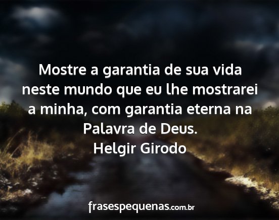 Helgir Girodo - Mostre a garantia de sua vida neste mundo que eu...