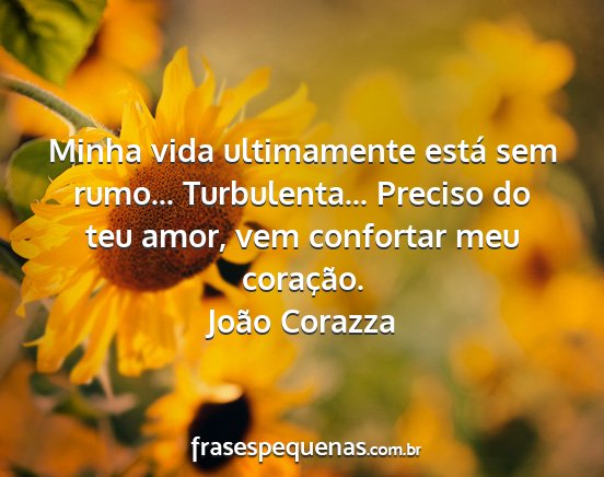 João Corazza - Minha vida ultimamente está sem rumo......