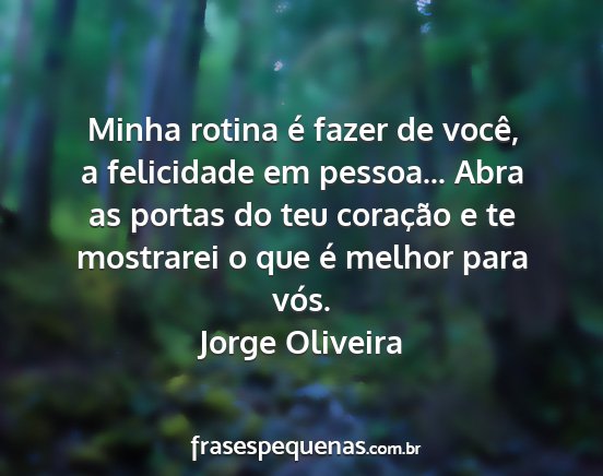 Jorge Oliveira - Minha rotina é fazer de você, a felicidade em...