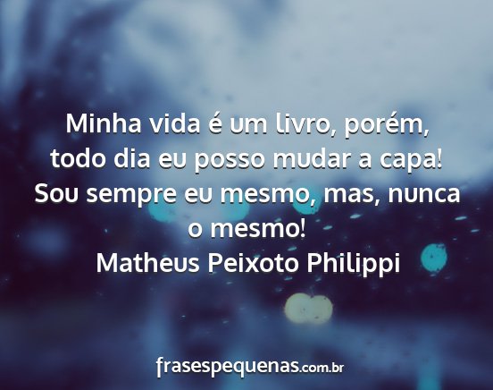 Matheus Peixoto Philippi - Minha vida é um livro, porém, todo dia eu posso...