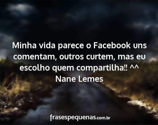 Nane Lemes - Minha vida parece o Facebook uns comentam, outros...
