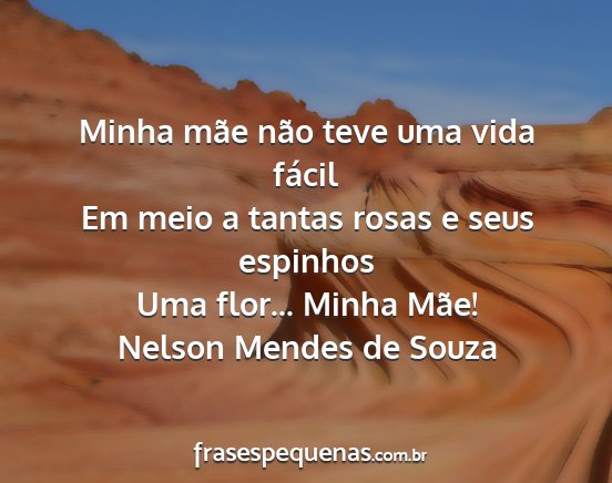 Nelson Mendes de Souza - Minha mãe não teve uma vida fácil Em meio a...
