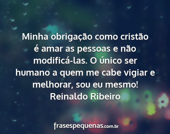 Reinaldo Ribeiro - Minha obrigação como cristão é amar as...