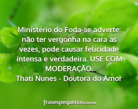 Thati Nunes - Doutora do Amor - Ministério do Foda-se adverte: não ter vergonha...