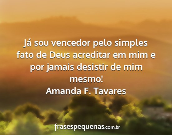 Amanda F. Tavares - Já sou vencedor pelo simples fato de Deus...