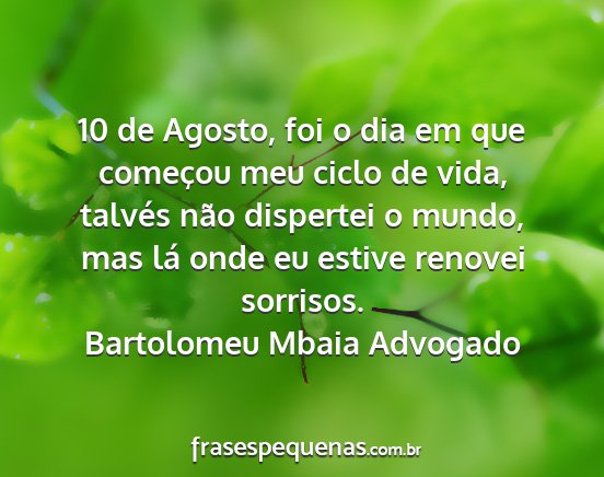 Bartolomeu Mbaia Advogado - 10 de Agosto, foi o dia em que começou meu ciclo...