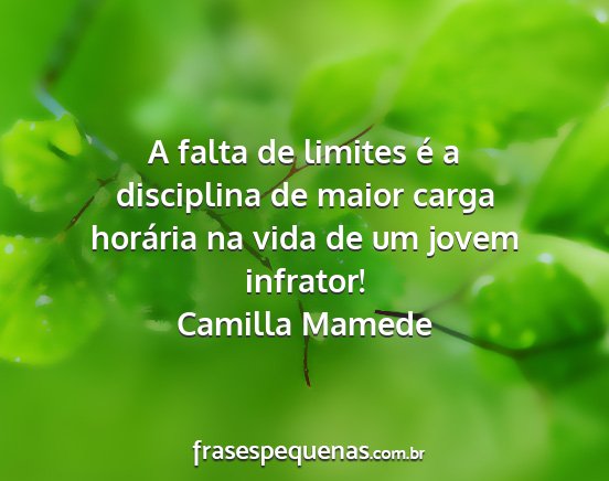 Camilla Mamede - A falta de limites é a disciplina de maior carga...