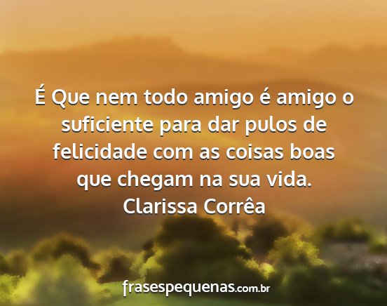 Clarissa Corrêa - É Que nem todo amigo é amigo o suficiente para...
